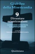 Diventare misericordiosi. 9: Diventare misericordiosi