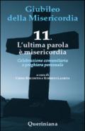 Giubileo della misericordia. 11: L'ultima parola è misericordia