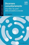 Discernere comunitariamente. Una sfida «al cuore» della sinodalità ecclesiale