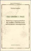 Tra guerra e pace. Memorie e rappresentazioni dei conflitti e dell'olocausto nell'Occidente contemporaneo