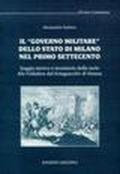 Il «governo militare» dello Stato di Milano nel primo Settecento. Saggio storico e inventario della serie «Alte Feldakten» del Kriegsarchiv di Vienna