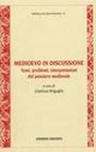 Medioevo in discussione. Temi, problemi, interpretazioni del pensiero medievale