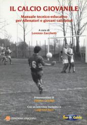 Il calcio giovanile. Manuale tecnico-educativo per allenatori e giovani calciatori