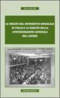 Le origini del movimento sindacale in Italia e la nascita della Confederazione generale del lavoro