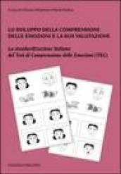 Lo sviluppo della comprensione delle emozioni e la sua valutazione. La standardizzazione italiana del test di comprensione delle emozioni (TEC). Con tavole