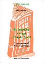 Budapest. I Luoghi di Sándor Márai