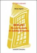 Berlino. Piccolo manuale di viabilità letteraria