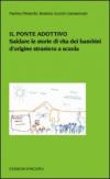 Il ponte adottivo. Saldare le storie di vita dei bambini d'origine straniera a scuola