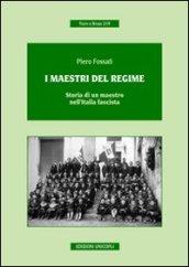 I maestri del regime. Storia di un maestro-prete tra scuola, guerra e fascismo