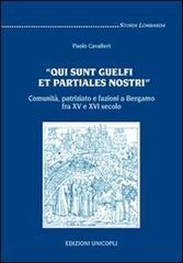 «Qui sunt guelfi et partiales nostri». Comunità, patriziato e fazioni a Bergamo fra XV e XVI secolo