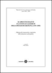 Il «liber synodalium» e la «nota ecclesiarum» della diocesi di Cremona (1385-1400). Edizione dei manoscritti e repertorio delle istituzioni ecclesistiche