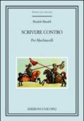 Scrivere contro. Per Machiavelli