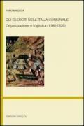 Gli eserciti nell'Italia comunale. Organizzazione e logistica (1180-1320)