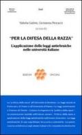 Per la difesa della razza. L'applicazione delle leggi antiebraiche nelle università italiane