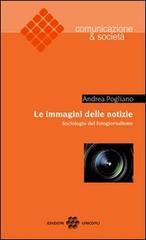 Le immagini delle notizie. Sociologia del fotogiornalismo