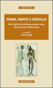 Anima, mente e cervello. Alle origini del problema mente-corpo, da Descartes all'Ottocento