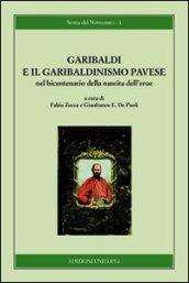 Garibaldi e il garibaldinismo pavese nel bicentenario della nascita dell'eroe