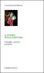 Il futuro della scrittura. Dialoghi, visioni, contesti