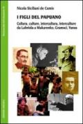 I figli del Papuano. Cultura, culture, intercultura, interculture da Labriola a Makarenko, Gramsci, Yunus