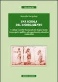 Una scuola del risorgimento. I collegi convitti nazionali del Regno sardo tra progetto politico ed esperimento educativo (1848-1859)