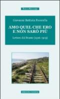 Amo quel che ero e non sarò più. Lettere dal fronte (1916-1919)