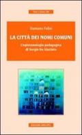 La città dei nomi comuni. L'epistemologia pedagogica di Sergio De Giacinto