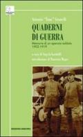 Quaderni di guerra. Memorie di un operaio-soldato 1902-1919