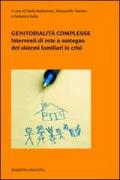 Genitorialità complesse. Interventi di rete a sostegno dei sistemi familiari in crisi