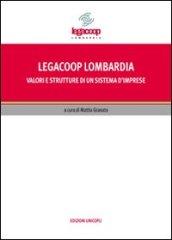 Legacoop Lombardia. Valori e strutture di un sistema d'imprese