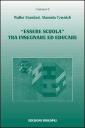 «Essere scuola» tra insegnare ed educare