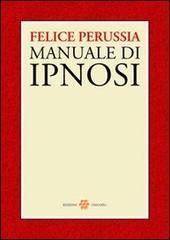 Ipnosi. Manuale di psicotecnica della trance