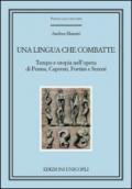 Una lingua che combatte. Tempo e utopia nell'opera di Penna, Caproni, Fortini e Sereni