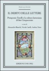 Il debito delle lettere. Pomponio Torelli e la cultura farnesiana di fine Cinquecento