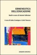 Ermeneutica dell'educazione. Studi in onore di Antonio Valleriani