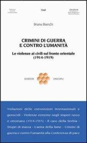 Crimini di guerra e contro l'umanità. Le violenze ai civili sul fronte orientale (1914-1919)