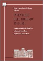 Inventario dell'Archivio 1945-1981. Camera confederale del lavoro di Milano