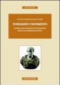 Persuasión y movimiento. Estudio sobre la retórica de Aristóteles desde sus fundamentos fisicos. Ediz. italiana e spagnola