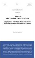 L'Emilia nel cuore dell'Europa. Emigrazione in Belgio. Storia e memorie di molte partenze e di qualche ritorno