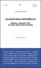 All'alba della Repubblica. Modena, 9 gennaio 1950. L'eccidio delle fonderie riunite