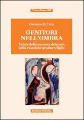 Genitori nell'ombra. Tutela della persona detenuta nella relazione genitore/figlio