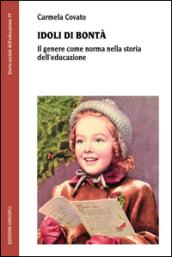 Idoli di bontà. Il genere come norma nella storia dell'educazione