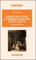 Manuale per l'osservazione educativa. L'approccio qualitativo