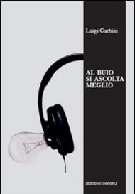 Al buio si ascolta meglio. La musica nelle orecchie degli scrittori