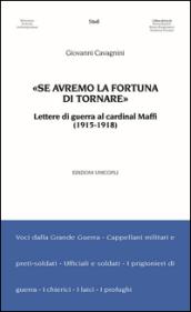 «Se avremo la fortuna di tornare». Lettere di guerra al cardinal Maffi (1915-1918)