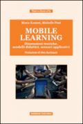Mobile learning. Dimensioni teoriche, modelli didattici, scenari applicativi