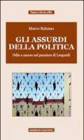 Gli assurdi della politica. Odio e amore nel pensiero di Leopardi