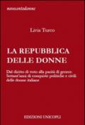 La Repubblica delle donne. Dal diritto di voto alla parità di genere. Settant'anni di conquiste politiche e civili delle donne italiane