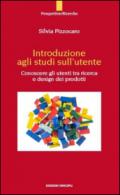 Introduzione agli studi sull'utente. Conoscere gli utenti tra ricerca e design dei prodotto