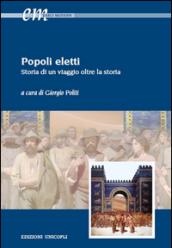 Popoli eletti. Storia di un viaggio oltre la storia