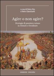 Agire o non agire? Strategie di pensiero/azione in Oriente e Occidente